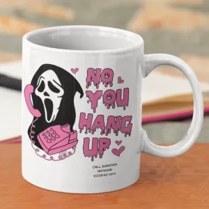 Personalized Coffee Mug - No You Hang Up - 325ml